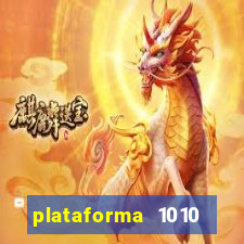 plataforma 1010 jogo do tigre